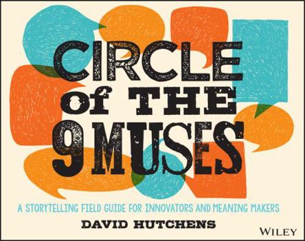 Paperback Circle of the 9 Muses: A Storytelling Field Guide for Innovators and Meaning Makers Book