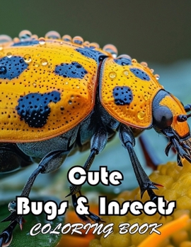 Cute Bugs and Insects Coloring Book: Unique and Exciting Designs