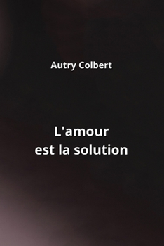 Paperback L'amour est la solution [French] Book