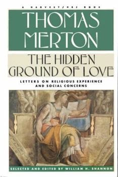 Paperback Hidden Ground of Love: The Letters of Thomas Merton on Religious Experience and Social Concerns Book
