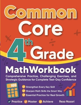Paperback Common Core Grade 4 Math Workbook: Comprehensive Practice, Challenging Exercises, and Strategic Guidance for Complete Test-Day Confidence Book