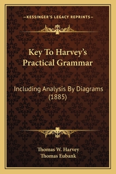 Paperback Key To Harvey's Practical Grammar: Including Analysis By Diagrams (1885) Book