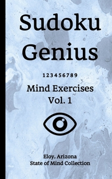 Paperback Sudoku Genius Mind Exercises Volume 1: Eloy, Arizona State of Mind Collection Book