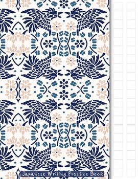 Paperback Japanese Writing Practice Book: Japanese Bird Pattern Themed Genkouyoushi Paper Notebook to Practise Writing Japanese Kanji Characters and Kana Script Book