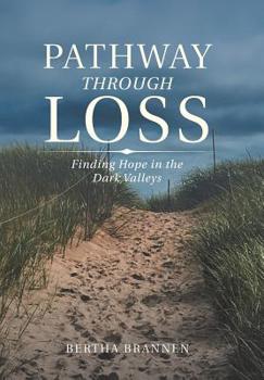 Hardcover Pathway Through Loss: Finding Hope in the Dark Valleys Book