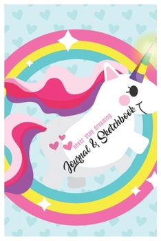 Never Stop Dreaming Journal & Sketchbook: Unicorn Is Real Dream Come True Cute Unicorn Blank Ruled Line and Unline Journal and SketchBook for Girls ... 6in x 9in x 120 Pages Magical Unicorn Kawaii