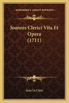 Paperback Joannis Clerici Vita Et Opera (1711) [Latin] Book