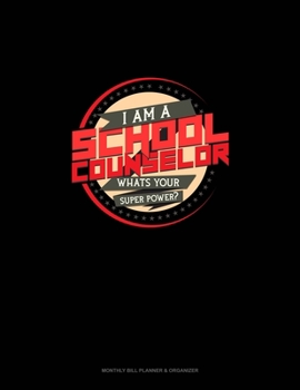 Paperback I Am A School Counselor What's Your Super Power?: Monthly Bill Planner & Organizer Book