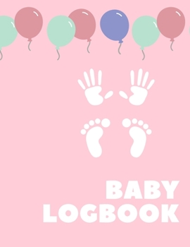 Baby Daily LogBook: Record Sleep, Feed, Diapers, Activities And Supplies Needed. Perfect For New Parents Or Nannies.