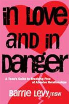 Paperback In Love and in Danger: A Teen's Guide to Breaking Free of Abusive Relationships Book