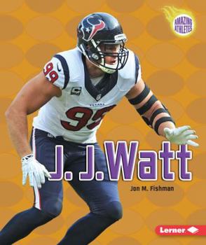 J. J. Watt - Book  of the Amazing Athletes