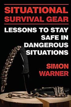 Paperback Situational Survival Gear: Lessons to Stay Safe in Dangerous Situations Book