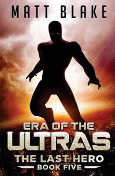 Era of the ULTRAs - Book #5 of the Last Hero