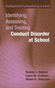Identifying, Assessing, and Treating Conduct Disorder at School - Book  of the Developmental Psychopathology at School