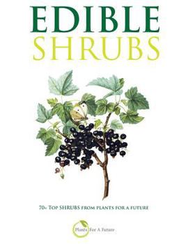 Paperback Edible Shrubs: 70+ Top Shrubs from Plants For A Future Book