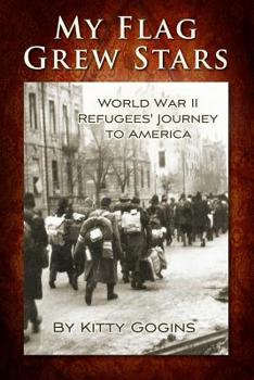Paperback My Flag Grew Stars: World War II Refugees' Journey to America Book