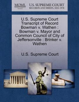 Paperback U.S. Supreme Court Transcript of Record Bowman V. Wathen: Bowman V. Mayor and Common Council of City of Jeffersonville: Brinker V. Wathen Book