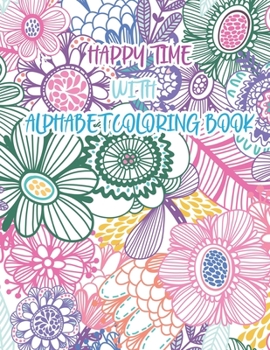 Paperback happy time with alphabet coloring book: coloring book and ABC coloring for kids Book