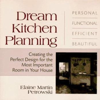 Mass Market Paperback Dream Kitchen Planning: Creating the Perfect Design for the Most Important Room in Your House Book