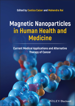 Hardcover Magnetic Nanoparticles in Human Health and Medicine: Current Medical Applications and Alternative Therapy of Cancer Book