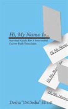 Paperback Hi My Name Is...: Survival Guide for a Successful Career Path Transition Book
