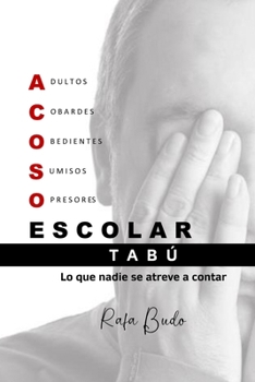 Paperback Acoso escolar, TABÚ (lo que nadie se atreve a contar) [Spanish] Book