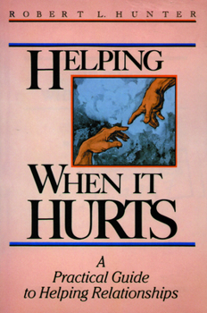 Paperback Helping When It Hurts: A Practical Guide to Helping Relationships Book