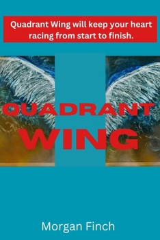 QUADRANT WING: The Commanding General’s Decree, Secrets Beneath the Scales, Enemies and Allies, The Bonding Ceremony, The Brutal Reality of the Rider, A Deadly Trial Forces, the New Legacy and More.