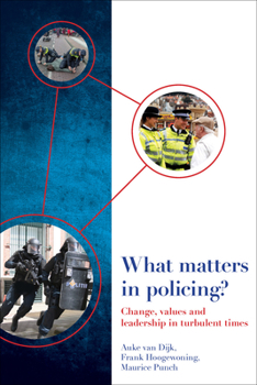 Paperback What Matters in Policing?: Change, Values and Leadership in Turbulent Times Book
