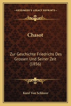 Chasot: Zur Geschichte Friedrichs Des Grossen Und Seiner Zeit (1856)