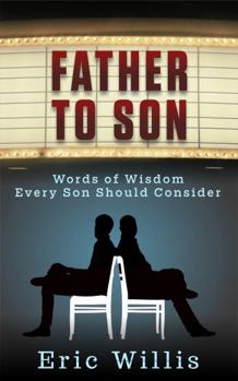 Paperback Father to Son: Words of Wisdom Every Son Should Consider Book