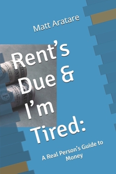 Paperback Rent's Due & I'm Tired: : A Real Person's Guide to Money Book