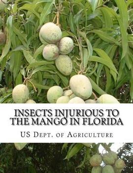 Paperback Insects Injurious To The Mango in Florida: Farmers' Bulletin 1257 Book