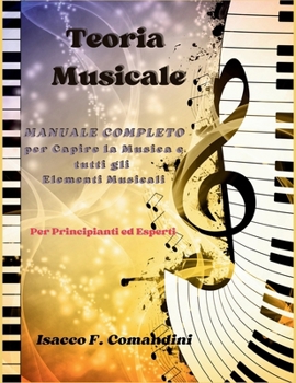 Teoria musicale-Manuale completo per capire la musica e tutti gli elementi musicali: Manuale di Teoria Musicale per principianti ed esperti (Italian Edition)