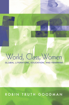 Hardcover World, Class, Women: Global Literature, Education, and Feminism Book