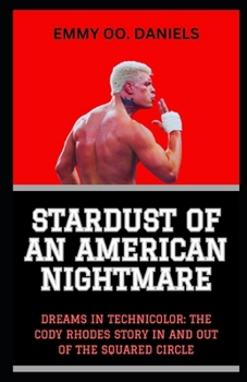 Paperback Stardust of an American Nightmare: "Dreams in Technicolor: The Cody Rhodes Story in and Out of the Squared Circle" Book