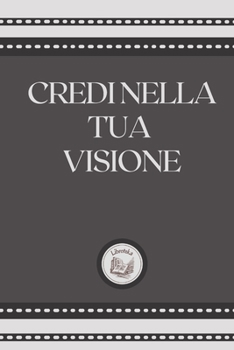 Paperback Credi Nella Tua Visione [Italian] Book