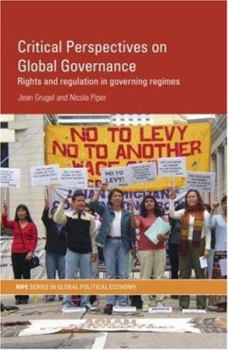 Paperback Critical Perspectives on Global Governance: Rights and Regulation in Governing Regimes Book