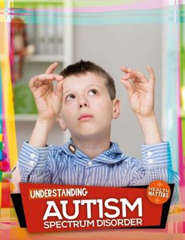 Hardcover Understanding Autism Spectrum Disorder (Health Matters) Book