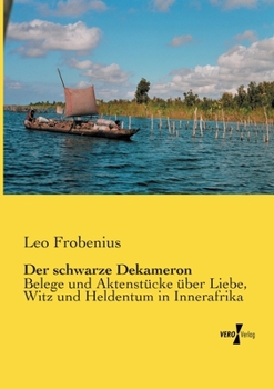 Paperback Der schwarze Dekameron: Belege und Aktenstücke über Liebe, Witz und Heldentum in Innerafrika [German] Book