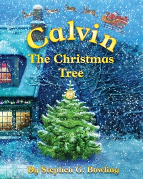 Paperback Calvin the Christmas Tree: The greatest Christmas tree of all. Book