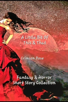 Paperback A Little Bit Of This & That: Fantasy & Horror Short Story Collection Book