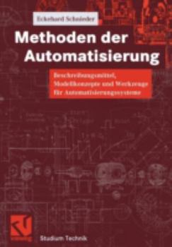 Paperback Methoden Der Automatisierung: Beschreibungsmittel, Modellkonzepte Und Werkzeuge Für Automatisierungssysteme [German] Book