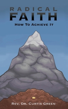 Paperback Radical Faith: How to Achieve It Book