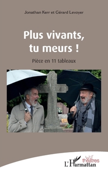 Paperback Plus vivants, tu meurs !: Pièce en 11 tableaux [French] Book