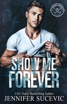 Show Me Forever: A One-Night Stand, Surprise Pregnancy Hockey Romance (Chicago Railers Hockey)