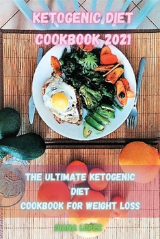 Paperback Ketogenic Diet Cookbook 2021: The ultimate Ketogenic Diet Cookbook for Weight Loss Book