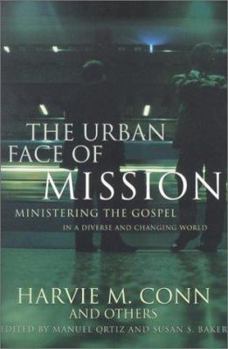 Paperback The Urban Face of Mission: Ministering the Gospel in a Diverse and Changing World Book