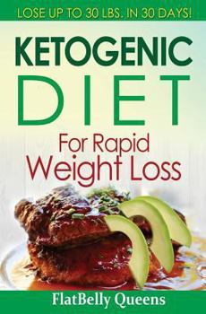 Paperback Ketogenic Diet for Rapid Weight Loss: Lose 30 Pounds in 30 Days Book