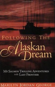 Paperback Following the Alaskan Dream: My Salmon Trolling Adventures in the Last Frontier Book